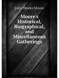 Moore's Historical, Biographical, and