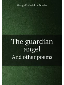 The guardian angel. And other poems