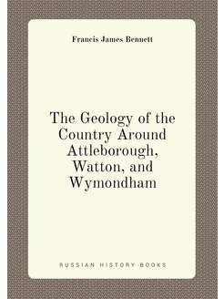 The Geology of the Country Around Attleborough, Watt