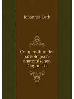 Compendium der pathologisch-anatomisc