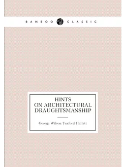 Hints on architectural draughtsmanship