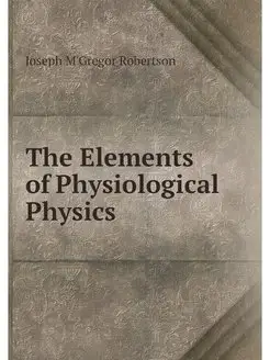 The Elements of Physiological Physics