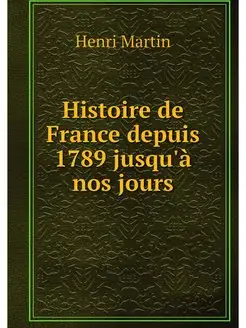 Histoire de France depuis 1789 jusqu'