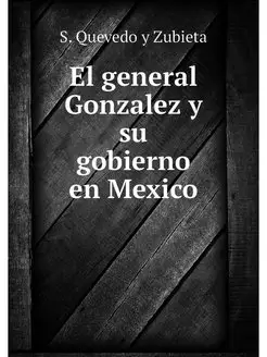 El general Gonzalez y su gobierno en