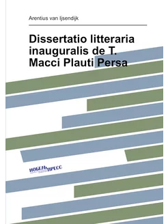 Dissertatio litteraria inauguralis de T. Macci Plaut