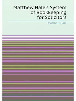 Matthew Hale's System of Bookkeeping for Solicitors