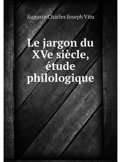 Le jargon du XVe siecle, etude philol