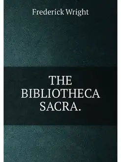 THE BIBLIOTHECA SACRA