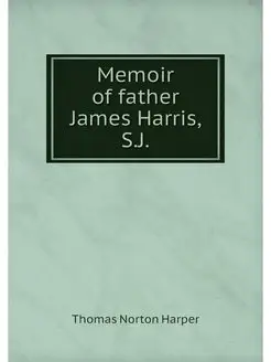 Memoir of father James Harris, S.J