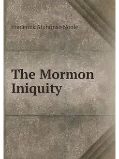 The Mormon Iniquity