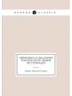 Mémoires et relations politiques du Baron de Vitrolles