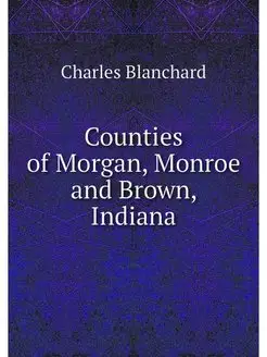 Counties of Morgan, Monroe and Brown