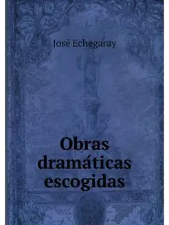 Obras dramaticas escogidas