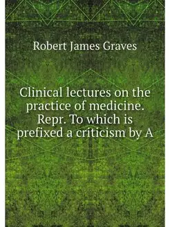 Clinical lectures on the practice of