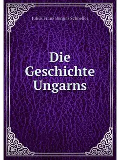 Die Geschichte Ungarns