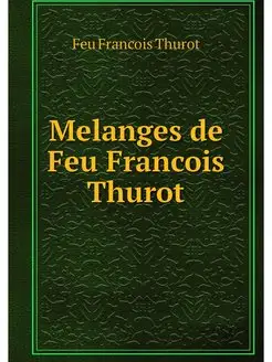 Melanges de Feu Francois Thurot