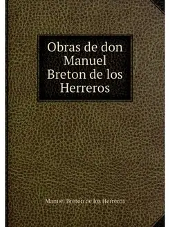 Obras de don Manuel Breton de los Her