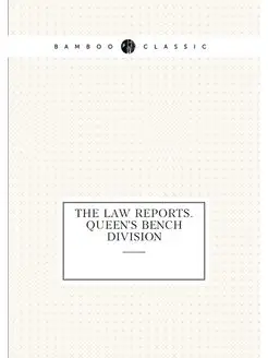 The Law Reports. Queen's Bench Division