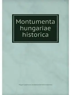 Montumenta hungariae historica