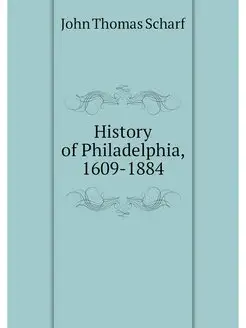 History of Philadelphia, 1609-1884