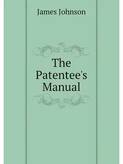 The Patentee's Manual