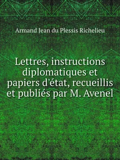 Lettres, instructions diplomatiques e