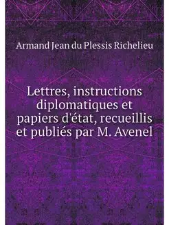 Lettres, instructions diplomatiques e