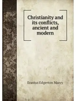 Christianity and its conflicts, ancie