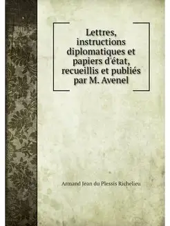 Lettres, instructions diplomatiques e