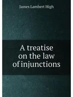 A treatise on the law of injunctions