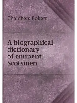 A biographical dictionary of eminent