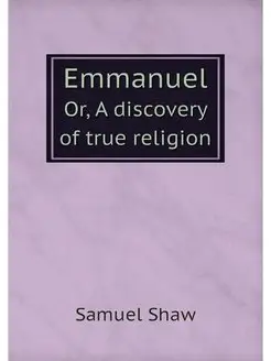 Emmanuel. Or, A discovery of true rel