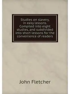 Studies on slavery, in easy lessons