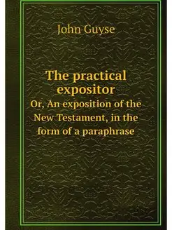 The practical expositor. Or, An expos