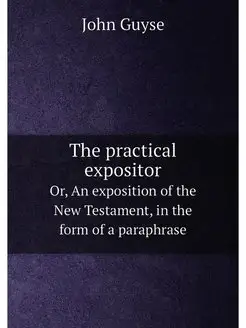 The practical expositor. Or, An exposition of the Ne