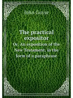 The practical expositor. Or, An expos