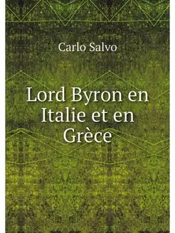 Lord Byron en Italie et en Grece