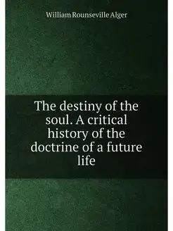 The destiny of the soul. A critical h