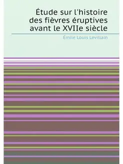 Étude sur l'histoire des fièvres éruptives avant le