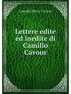 Lettere edite ed inedite di Camillo C