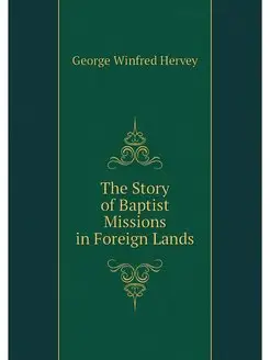 The Story of Baptist Missions in Fore