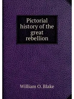 Pictorial history of the great rebellion