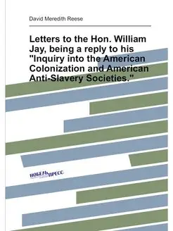 Letters to the Hon. William Jay, being a reply to hi