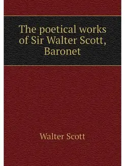 The poetical works of Sir Walter Scot