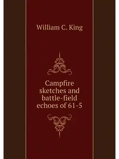 Campfire sketches and battle-field ec