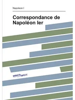 Correspondance de Napoléon Ier