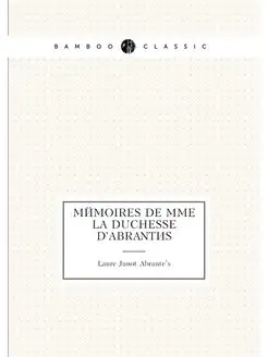 Mémoires de Mme la duchesse d'Abrantès