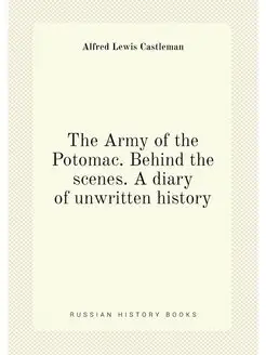 The Army of the Potomac. Behind the scenes. A diary