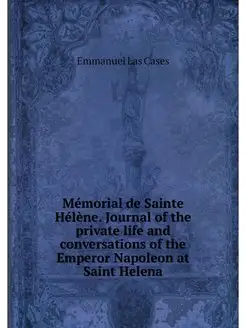 Memorial de Sainte Helene. Journal of