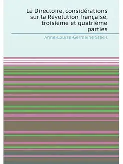 Le Directoire, considérations sur la Révolution fran